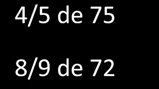 fraccion de un numero 4/5 de 75 , 8/9 de 72 , ejemplos resueltos