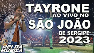 TAYRONE NO SÃO JOÃO SERGIPE - MUSICAS NOVAS E REPERTÓRIO ATUALIZADO - SOFRENCIA 2023