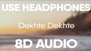 Atif Aslam Dekhte Dekhte Batti - Gul Meter Chalu  (8D AUDIO) 8D SONG 3D AUDIO 3D SONG