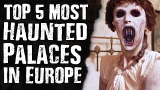 Top 5 Most HAUNTED Palaces in EUROPE