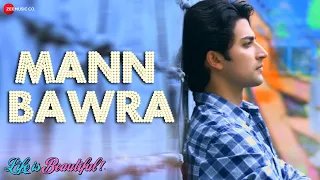 Mann Bawra - Life is Beautiful! | Manoj Amarnani | Naushad Ali | John T. Hunt & Vimal Kashyap