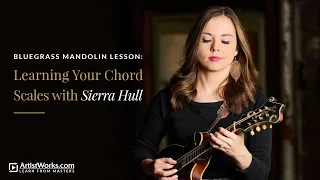 Bluegrass Mandolin Lesson: Learning Your Chord Scales with Sierra Hull || ArtistWorks