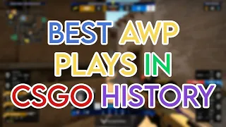 BEST AWP PLAYS IN CS:GO HISTORY!