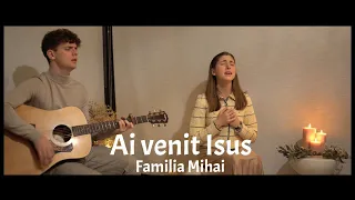 Ai venit Isus - Familia Mihai / Colind / Official Video