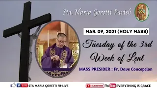 Mar. 9, 2021 | Rosary & Holy Mass on Tuesday of the 3rd Week of Lent presided by Fr. Dave Concepcion