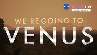 NASA Science Live: We’re Going to Venus - NASA Selects Two New Missions