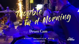 V’ghn - Trouble In The Morning (Drum Cam) Alanna 'Quiet Storm'  White on drums