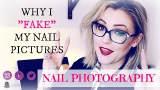 NAIL PHOTOGRAPHY | WHY I "FAKE" MY NAIL PICTURES