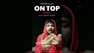 Karan aujla ON TOP (Remix) by Saider sam #Ontop #karanaujla #karanaujlanewsong #viral #shorts