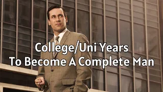 Use Your College/University Years To Become A Complete Man