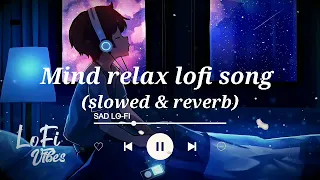 Mind relaxing lofi songs | Nonstop mashup lofi songs | mashup mix lofi song | (slowed & reverb)#lofi