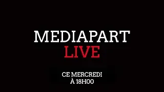 MediapartLive: l’assaut du pouvoir sur nos libertés