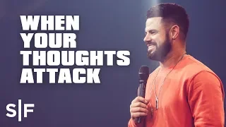 When Your Thoughts Attack | Steven Furtick