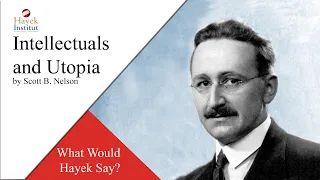 Why Do Intellectuals Love Socialism? [What Would Hayek Say?]