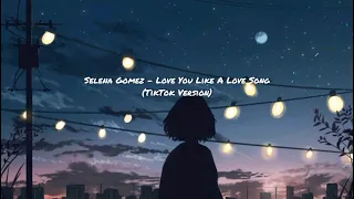 Selena Gomez - Love You Like A Love Song (TikTok version)