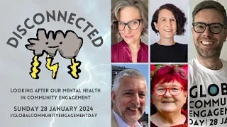 DISCONNECTED: Looking after our mental health in community engagement