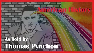 American History As Told By Thomas Pynchon