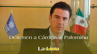 Detienen a Cárdenas Palomino