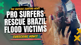 Pro Surfers Rescue Brazil Flood Victims :: NIAS Indonesian Dreamers :: Surf Etiquette at Work