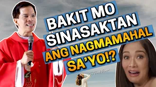 *LISTEN!!* BAKIT MO SINASAKTAN ANG NAGMAMAHAL SA'YO!? | Fr. Joseph Fidel Roura