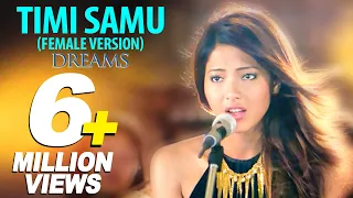 Timi Samu (Female Verison) DREAMS Song | Anmol K.C | Samragyee R.L Shah | New Nepali Movie Song