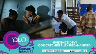 YOLO SEASON 7 EPISODE 11 - EVIDENCE DEY! ODK CATCHES FLEX RED-HANDED.