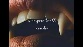 vampire teeth combo // longer canines subliminal