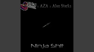 Ninja Shit (feat. AZA & Alan Starks)