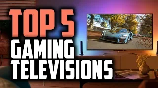 Best Gaming TVs in 2019 | Get The Most Out Of Your Games