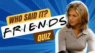 Can You Guess Who Said It? ❓⭐ | FRIENDS Quiz