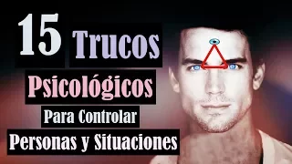 15 Trucos Psicológicos Que Puedes Usar A Tu Favor Para Controlar Situaciones