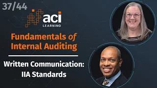 Written Communication: IIA Standards | Fundamentals of Internal Auditing |  Part 37 of 44