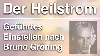 Tägliches Einstellen des Heilstroms 💫 frei nach Bruno Gröning 💛Geführte Heilmeditation