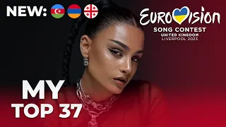 EUROVISION 2023 | My Top 37 | NEW:🇦🇿🇦🇲🇬🇪