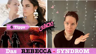 Rebecca Syndrom - und wie du damit umgehst..