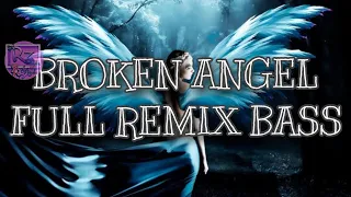 BROKEN ANGEL | FULL REMIX BASS | Alexei Dance Back To Basic (B