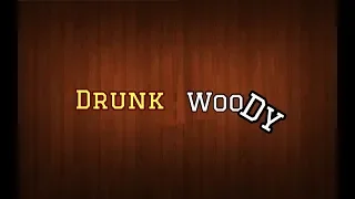 Drunk Woody