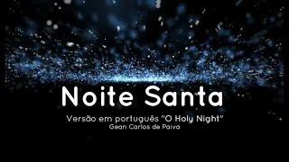 O Holy Night (Noite Santa) Natal 2020 com Letra em Português