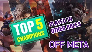 Top 5 Champions Who Can Be Played in OTHER Roles OFF META