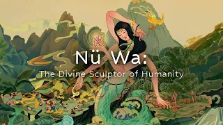 Episode 2:  Nü Wa Sculpting Human | Chinese Mythology Explained