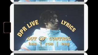 DPR LIVE (디피알 라이브) - Out of Control - Han | Rom | Eng Lyrics