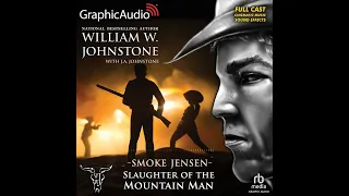 Smoke Jensen 49: Slaughter of the Mountain Man by William W. Johnstone (GraphicAudio Sample)