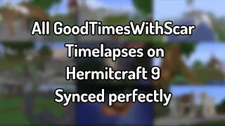 All GoodTimesWithScar Timelapses on Hermitcraft Season 9 Perfectly Synced! (Super Fast Build Mode)