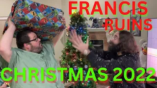 Francis / Boogie RAGE Ruins Christmas for 2022!