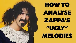 How To Analyse Zappa's "Ugly" Melodies