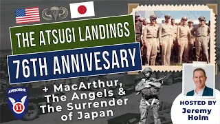 The Atsugi Landings 76th Anniversary - The 11th Airborne, General MacArthur & The Surrender of Japan