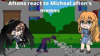 ☆Aftons react to Micheal Aftons memes☆