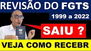 A REVISÃO DO FGTS SAIU? VOCÊ TEM DIREITO NÃO SABE, REVISÃO DO FGTS 1999 a 2022.