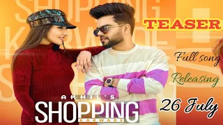 Shopping karwa de:- Teaser/ Akhil new song/ Akhil New latest punjabi songs #Akhil #AkhilGeet