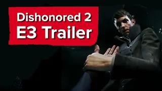 Dishonored 2 Gameplay Trailer - E3 2016 Bethesda Conference